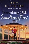 Something Old, Something New: A Sweet Contemporary Romance